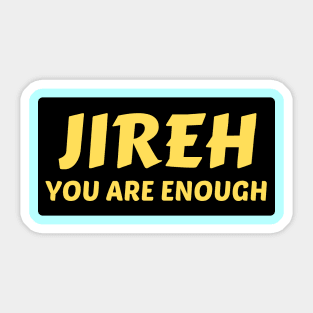 Jireh You Are Enough | Christian Saying Sticker